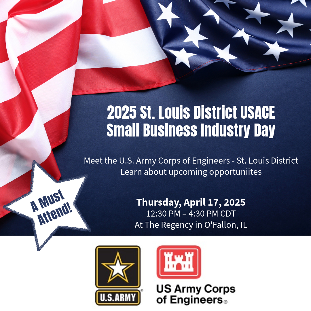 Large bold print in the center says "2025 St Louis District USACE Small Business Industry Day. Smaller print below it says "Meet the US Army Corps of Engineers - St Louis District. Learn about upcoming opportunities. Thursday April 17, 2025, 12:30pm-4:30pm CDT at the Regency in O'Fallon IL." The background image is a an American flag draped over a navy blue background. The Flag makes a frame around the upper and left side of the text. 