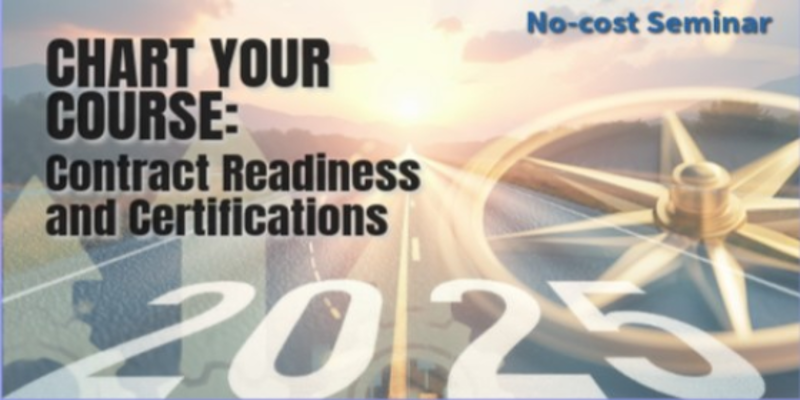 The words "Chart Your Course: Contract Readiness and Certifications" is in bold on the left. In the upper right are the words "No-cost Seminar." The background image has a sun coming up over mountains, a compass, and the numbers 2025.