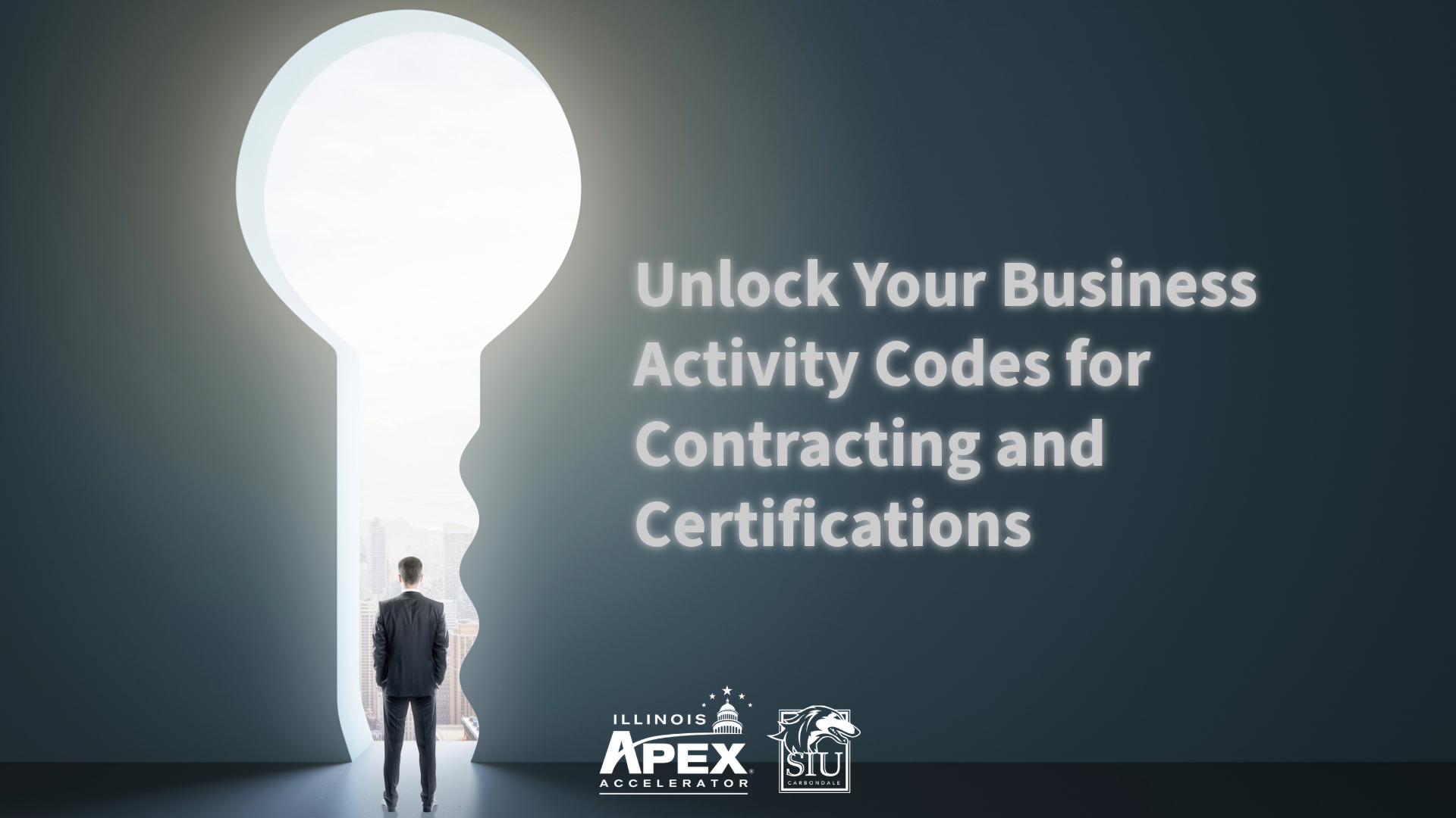 On left, there is an image of a man standing in a doorway the shape of a giant keyhole. On the right text says "Unlock your business activity codes for contracting and certifications." The Illinois APEX Accelerator at SIU logo is at the bottom.